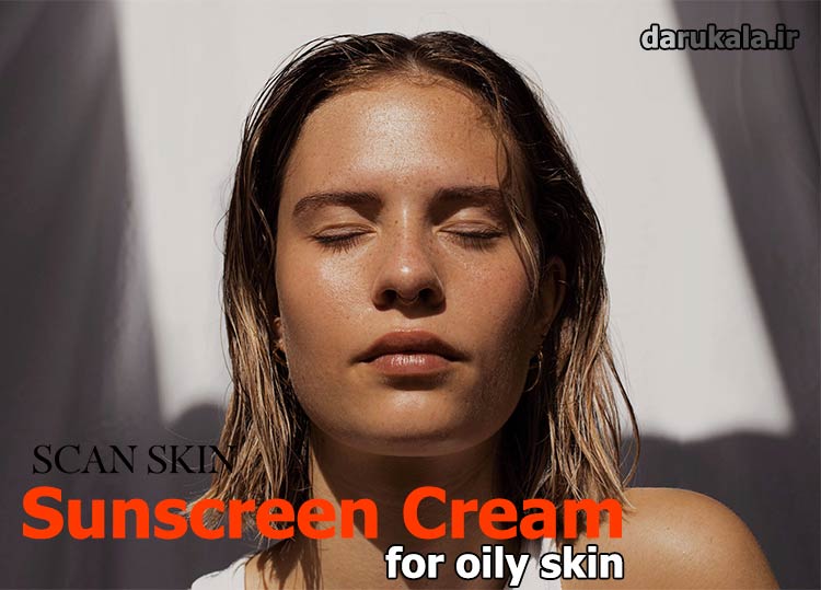 ضد آفتاب بی رنگ اسکن اسکین برای پوست چرب و مستعد آکنه
